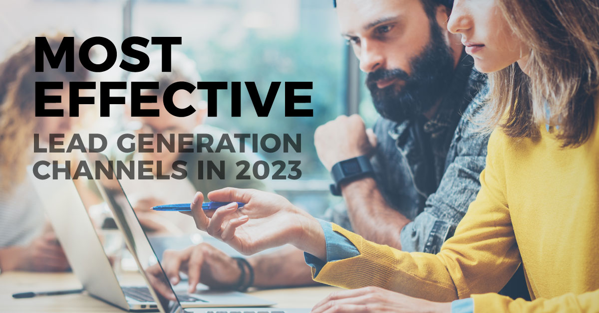 The Most Effective Lead Generation Channels In 2023